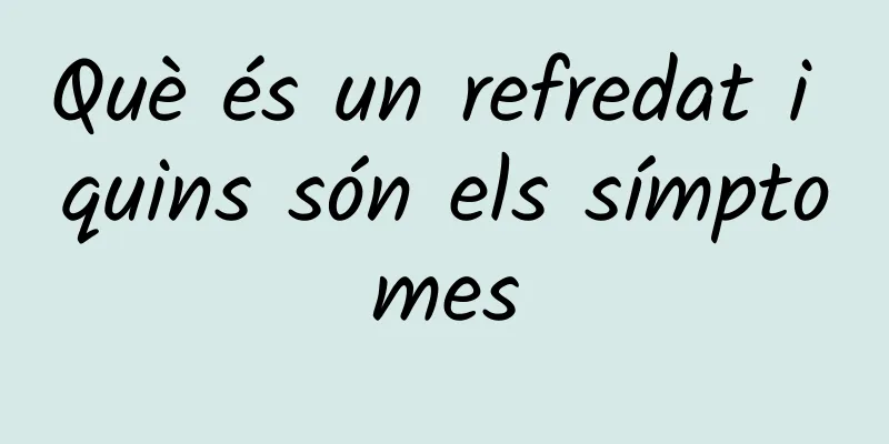 Què és un refredat i quins són els símptomes