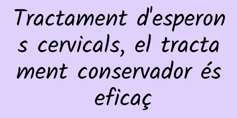 Tractament d'esperons cervicals, el tractament conservador és eficaç