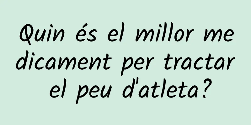 Quin és el millor medicament per tractar el peu d'atleta?