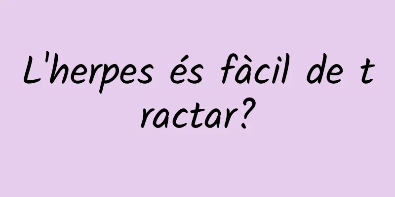 L'herpes és fàcil de tractar?