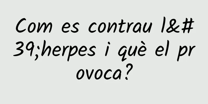 Com es contrau l'herpes i què el provoca?