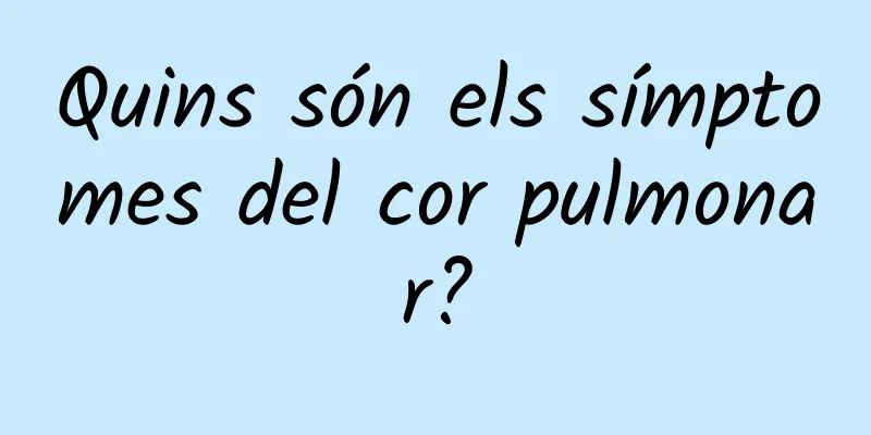 Quins són els símptomes del cor pulmonar?