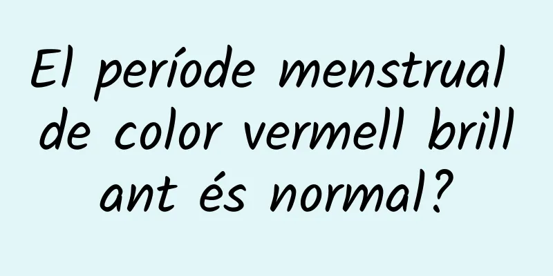 El període menstrual de color vermell brillant és normal?
