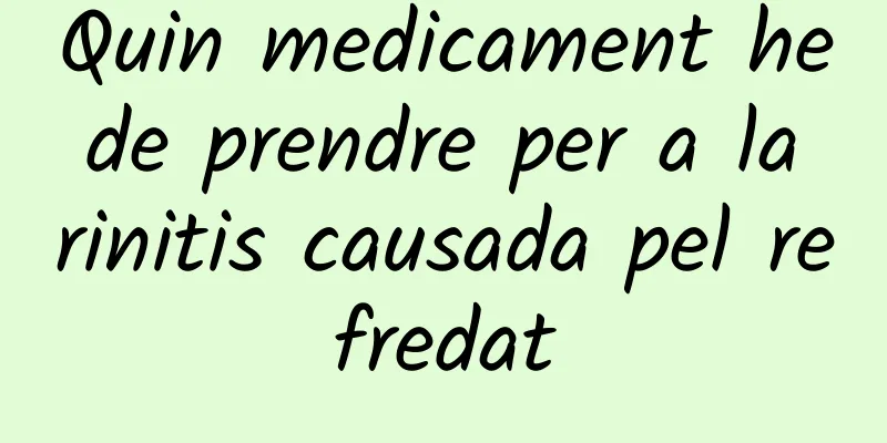 Quin medicament he de prendre per a la rinitis causada pel refredat