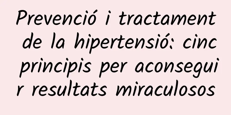 Prevenció i tractament de la hipertensió: cinc principis per aconseguir resultats miraculosos