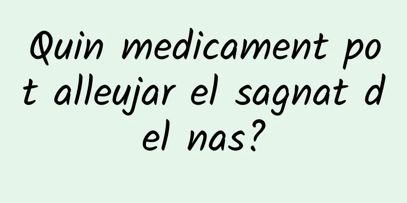 Quin medicament pot alleujar el sagnat del nas?