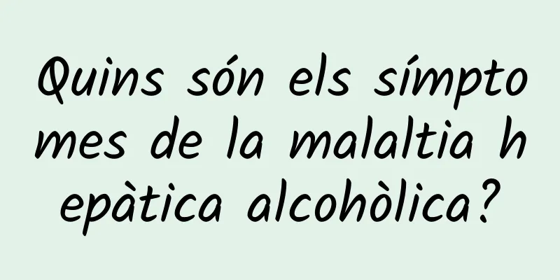 Quins són els símptomes de la malaltia hepàtica alcohòlica?