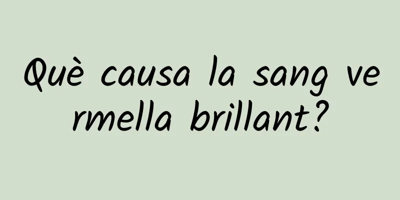 Què causa la sang vermella brillant?