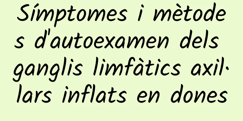 Símptomes i mètodes d'autoexamen dels ganglis limfàtics axil·lars inflats en dones