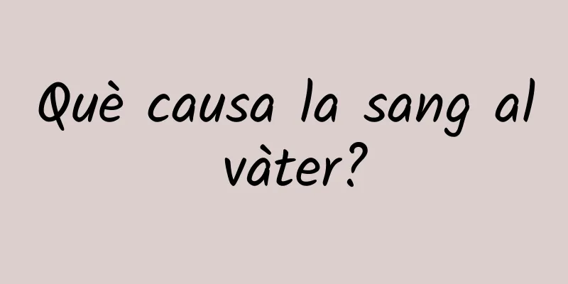 Què causa la sang al vàter?