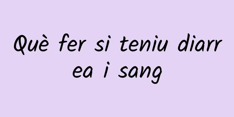 Què fer si teniu diarrea i sang