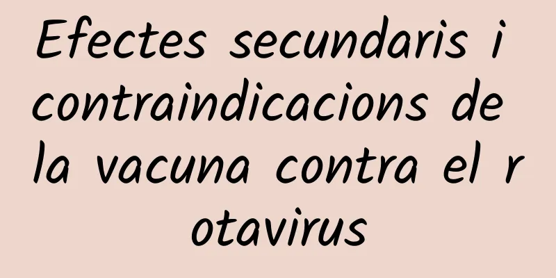 Efectes secundaris i contraindicacions de la vacuna contra el rotavirus