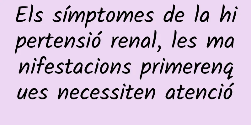 Els símptomes de la hipertensió renal, les manifestacions primerenques necessiten atenció