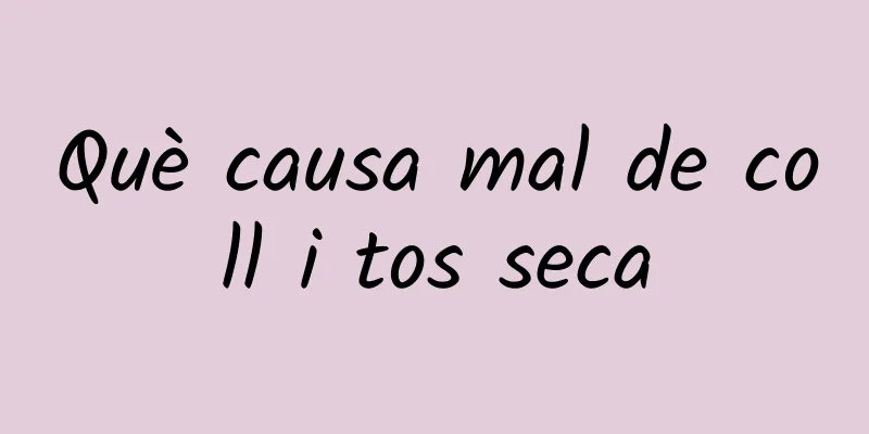 Què causa mal de coll i tos seca