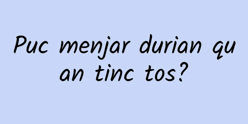 Puc menjar durian quan tinc tos?