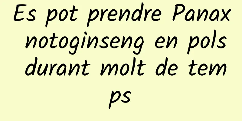 Es pot prendre Panax notoginseng en pols durant molt de temps