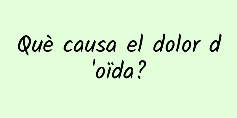 Què causa el dolor d'oïda?