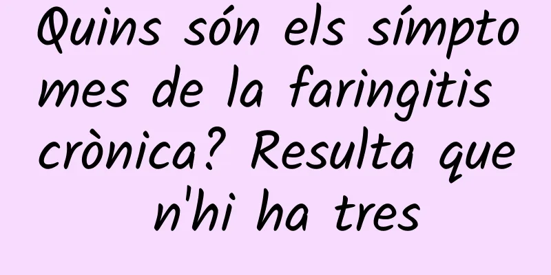 Quins són els símptomes de la faringitis crònica? Resulta que n'hi ha tres