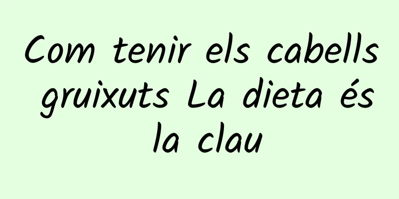 Com tenir els cabells gruixuts La dieta és la clau