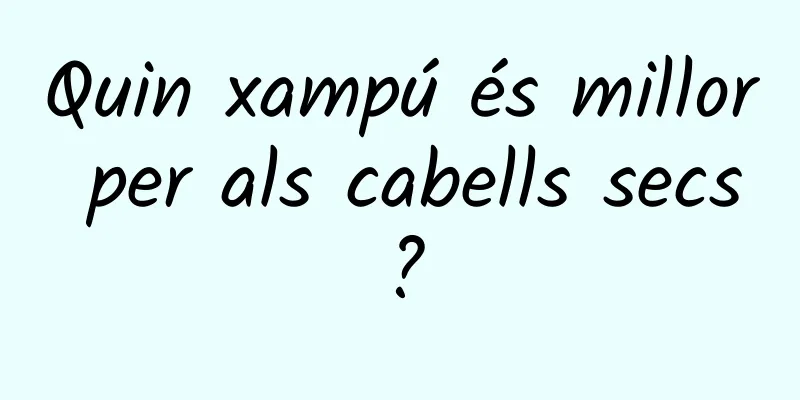 Quin xampú és millor per als cabells secs?