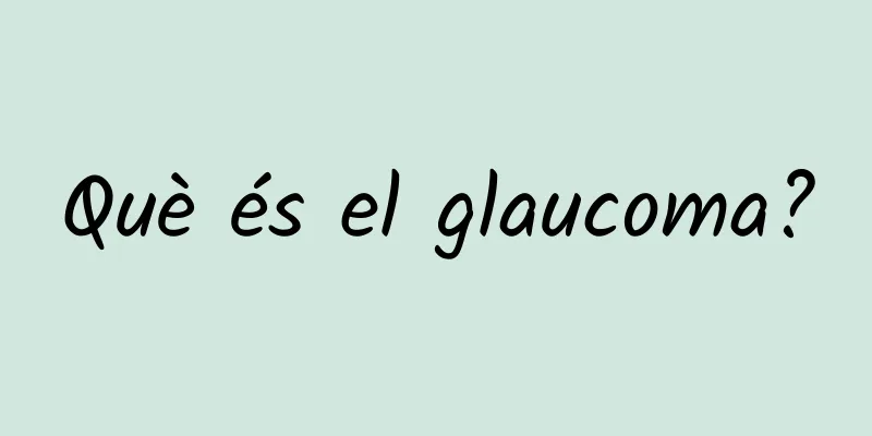 Què és el glaucoma?