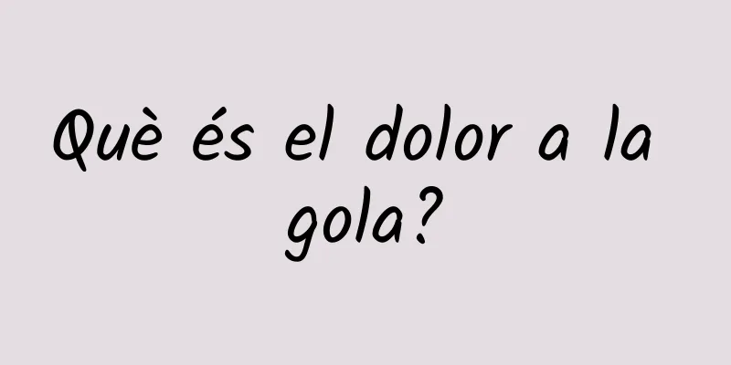 Què és el dolor a la gola?