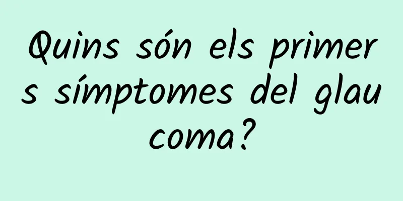 Quins són els primers símptomes del glaucoma?