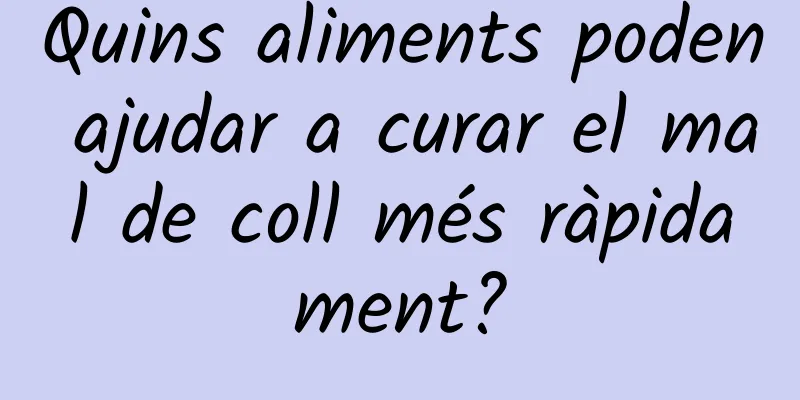 Quins aliments poden ajudar a curar el mal de coll més ràpidament?