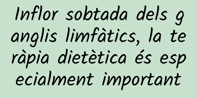 Inflor sobtada dels ganglis limfàtics, la teràpia dietètica és especialment important