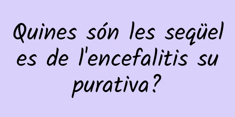Quines són les seqüeles de l'encefalitis supurativa?