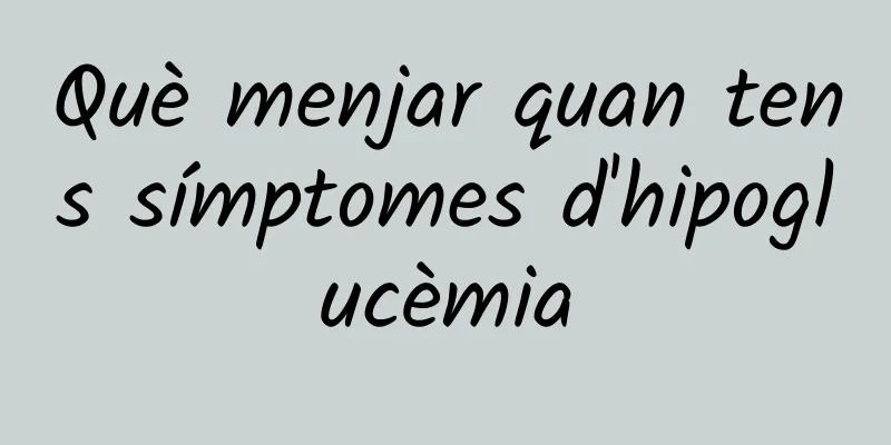 Què menjar quan tens símptomes d'hipoglucèmia
