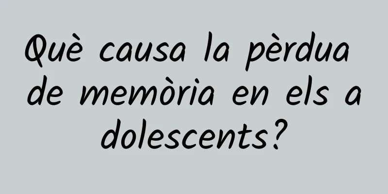 Què causa la pèrdua de memòria en els adolescents?