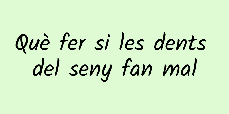 Què fer si les dents del seny fan mal