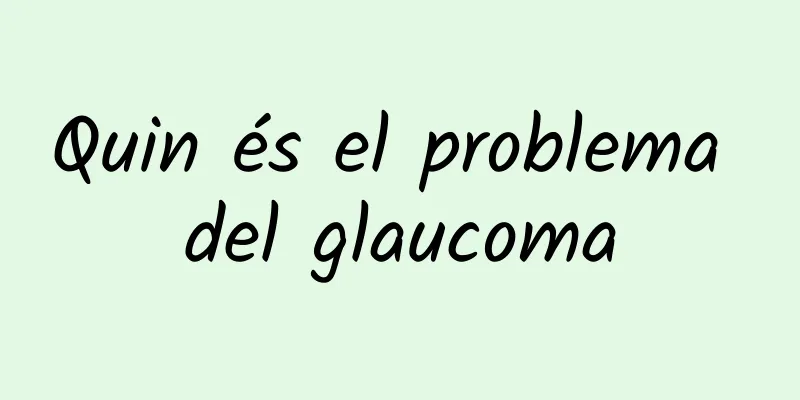 Quin és el problema del glaucoma