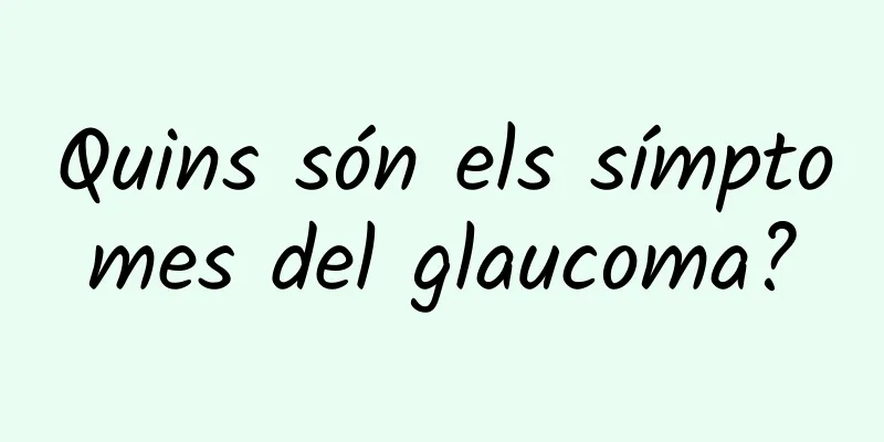 Quins són els símptomes del glaucoma?