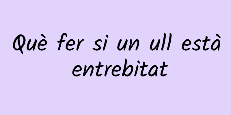 Què fer si un ull està entrebitat