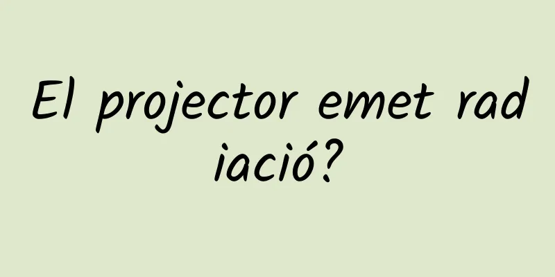 El projector emet radiació?