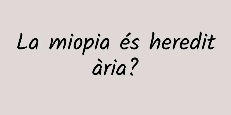 La miopia és hereditària?