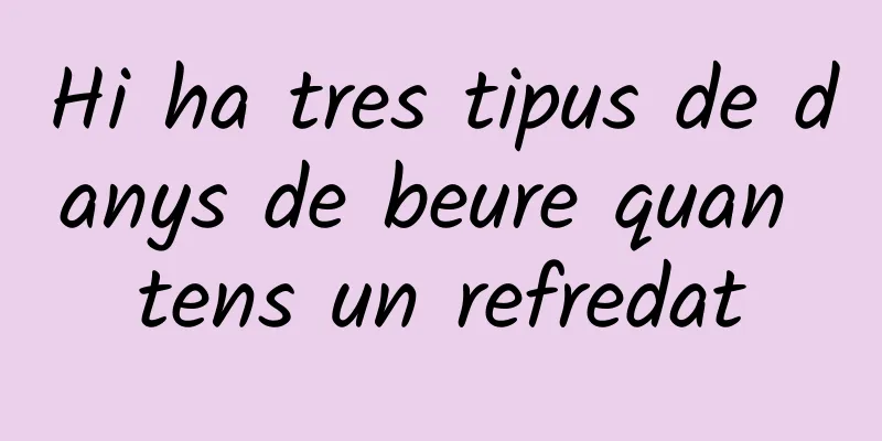 Hi ha tres tipus de danys de beure quan tens un refredat