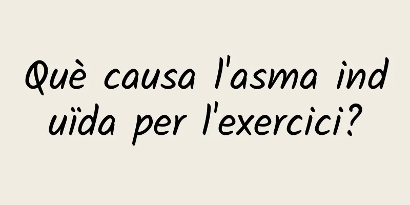 Què causa l'asma induïda per l'exercici?