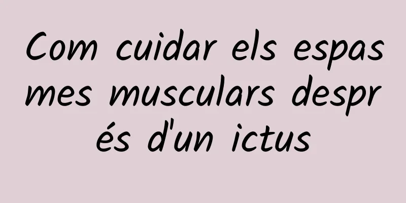 Com cuidar els espasmes musculars després d'un ictus