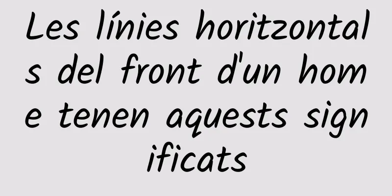 Les línies horitzontals del front d'un home tenen aquests significats