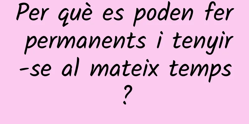 Per què es poden fer permanents i tenyir-se al mateix temps?