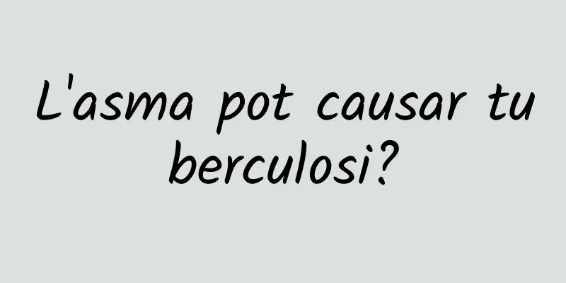 L'asma pot causar tuberculosi?