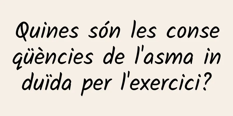 Quines són les conseqüències de l'asma induïda per l'exercici?