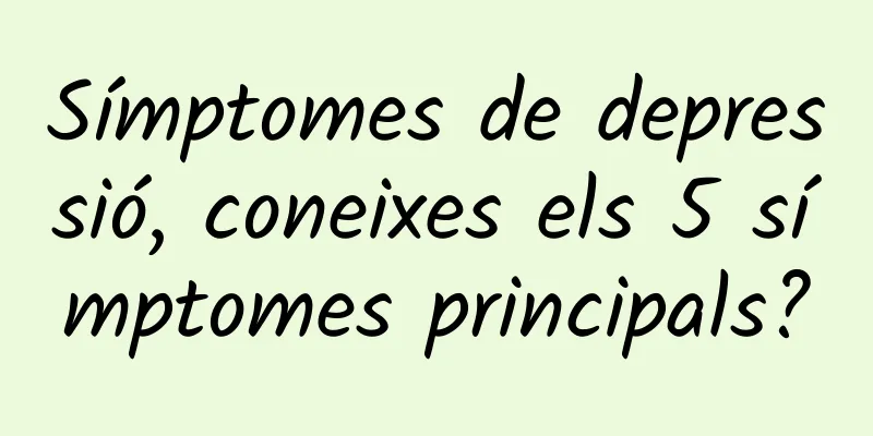 Símptomes de depressió, coneixes els 5 símptomes principals?