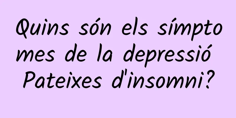 Quins són els símptomes de la depressió Pateixes d'insomni?
