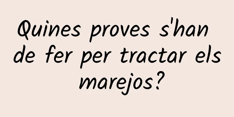 Quines proves s'han de fer per tractar els marejos?