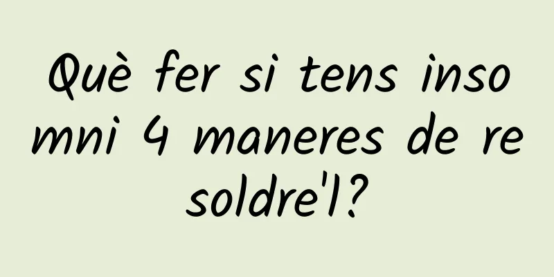 Què fer si tens insomni 4 maneres de resoldre'l?