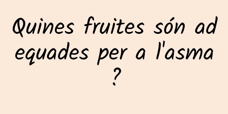 Quines fruites són adequades per a l'asma?